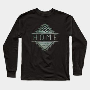 Home is where the mountains are Long Sleeve T-Shirt